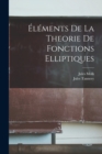 Elements de la Theorie de Fonctions Elliptiques - Book