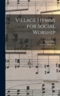 Village Hymns for Social Worship - Book
