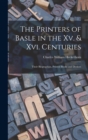 The Printers of Basle in the Xv. & Xvi. Centuries : Their Biographies, Printed Books and Devices - Book