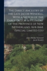 The Direct Ancestry of the Late Jacob Wendell, With a Sketch of the Early Dutch Settlement of the Province of New Netherland, 1614-1664. (Special Limited Ed.) - Book