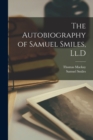 The Autobiography of Samuel Smiles, Ll.D - Book