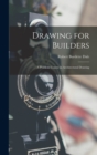 Drawing for Builders : A Problem Course in Architectural Drawing - Book