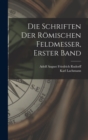 Die Schriften Der Romischen Feldmesser, Erster Band - Book