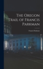 The Oregon Trail of Francis Parkman - Book