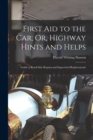 First Aid to the Car; Or, Highway Hints and Helps : Guide to Road-Side Repairs and Improvised Replacements - Book