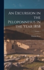 An Excursion in the Peloponnesus in the Year 1858; Volume 1 - Book