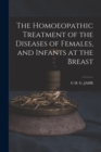 The Homoeopathic Treatment of the Diseases of Females, and Infants at the Breast - Book