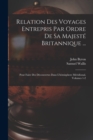 Relation Des Voyages Entrepris Par Ordre De Sa Majeste Britannique ... : Pour Faire Des Decouvertes Dans L'hemisphere Meridional, Volumes 1-2 - Book