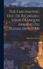 The Fascinating Duc De Richelieu, Louis Franqois Armand Du Plessis (1696-1788) - Book