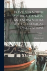 Travels in North America, Canada, and Nova Scotia With Geological Observations; Volume 1 - Book