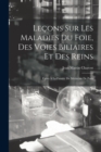 Lecons Sur Les Maladies Du Foie, Des Voies Biliaires Et Des Reins : Faites A La Faculte De Medecine De Paris - Book