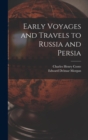 Early Voyages and Travels to Russia and Persia - Book
