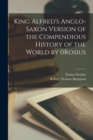 King Alfred's Anglo-Saxon Version of the Compendious History of the World by 0Rosius - Book