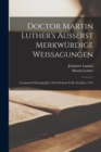 Doctor Martin Luther's Ausserst Merkwurdige Weissagungen : Gesammelt Dreissig Jahre Nach Seinem Tode, Im Jahre 1576 - Book