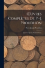 OEuvres Completes De P.-J. Proudhon : Quest-Ce Que La Propiete? Nouv.; Edition 1873 - Book