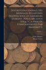 Description Generale Des Monnaies Byzantines Frappees Sous Les Empereurs D'orient Depuis Arcadius Jusqu'a La Prise De Constantinople Par Mahomet Ii; Volume 1 - Book