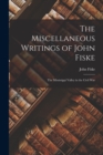 The Miscellaneous Writings of John Fiske : The Mississippi Valley in the Civil War - Book