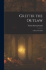 Grettir the Outlaw : A Story of Iceland - Book