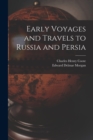 Early Voyages and Travels to Russia and Persia - Book