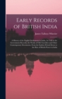 Early Records of British India : A History of the English Settlements in India, As Told in the Government Records, the Works of Old Travellers and Other Contemporary Documents, From the Earliest Perio - Book