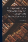 Rudiments of a Vocabulary of Egyptian Hieroglyphics - Book
