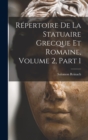 Repertoire De La Statuaire Grecque Et Romaine, Volume 2, part 1 - Book
