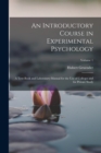 An Introductory Course in Experimental Psychology : A Text-Book and Laboratory-Manual for the Use of Colleges and for Private Study; Volume 1 - Book