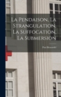 La Pendaison, La Strangulation, La Suffocation, La Submersion - Book