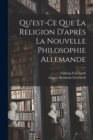 Qu'est-Ce Que La Religion D'apres La Nouvelle Philosophie Allemande - Book