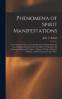 Phenomena of Spirit Manifestations : A Compilation, Theoretical and Practical, Selected From the Most Reliable Authorities, On the Subject of Vibrations Or Rappings, Moving of Furniture, Tipping of Ta - Book