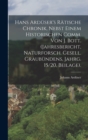 Hans Arduser's Ratische Chronik, Nebst Einem Historischen Comm. Von J. Bott. (Jahresbericht, Naturforsch. Gesell. Graubundens, Jahrg. 15/20, Beilage). - Book