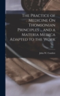 The Practice of Medicine On Thomsonian Principles ... and a Materia Medica Adapted to the Work - Book