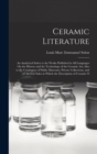 Ceramic Literature : An Analytical Index to the Works Published in All Languages On the History and the Technology of the Ceramic Art; Also to the Catalogues of Public Museums, Private Collections, an - Book