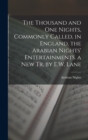 The Thousand and One Nights, Commonly Called, in England, the Arabian Nights' Entertainments. a New Tr. by E.W. Lane - Book