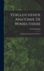 Vergleichende Anatomie De Wirbelthiere : Mit Berucksichtigung Der Wirbellosen - Book