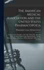 The American Medical Association and the United States Pharmacopoeia : A Reprint of the Pamphlets of Dr. H.C. Wood, Mr. Alfred B. Taylor, the Philadelphia County Medical Society, and the National Coll - Book