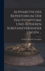 Alphabetisches Repertorium Der Hautsymptome Und Ausseren Substanzveranderungen ... - Book