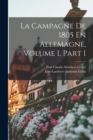 La Campagne De 1805 En Allemagne, Volume 1, part 1 - Book