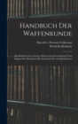 Handbuch Der Waffenkunde : Das Waffenwesen in Seiner Historischen Entwickelung Vom Beginn Des Mittelalters Bis Zum Ende Des 18. Jahrhunderts - Book