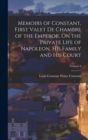Memoirs of Constant, First Valet De Chambre of the Emperor, On the Private Life of Napoleon, His Family and His Court; Volume 3 - Book