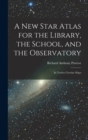 A New Star Atlas for the Library, the School, and the Observatory : In Twelve Circular Maps - Book