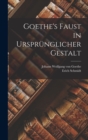 Goethe's Faust in Ursprunglicher Gestalt - Book
