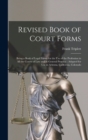 Revised Book of Court Forms : Being a Book of Legal Forms for the Use of the Profession in All the Courts of Law and in General Practice: Adapted for Use in Arizona, California, Colorado - Book