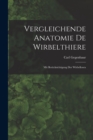 Vergleichende Anatomie De Wirbelthiere : Mit Berucksichtigung Der Wirbellosen - Book