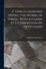 P. Vergili Maronis Opera. the Works of Virgil, With a Comm. by J. Conington (H. Nettleship) - Book