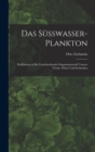 Das Susswasser-Plankton : Einfuhrung in Die Freischwebende Organismenwelt Unserer Teiche, Flusse Und Seebecken - Book