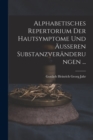 Alphabetisches Repertorium Der Hautsymptome Und Ausseren Substanzveranderungen ... - Book