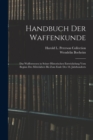 Handbuch Der Waffenkunde : Das Waffenwesen in Seiner Historischen Entwickelung Vom Beginn Des Mittelalters Bis Zum Ende Des 18. Jahrhunderts - Book