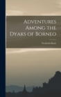 Adventures Among the Dyaks of Borneo - Book