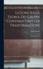 Lezioni Sulla Teoria Dei Gruppi Continui Finiti Di Trasformazioni : Anno 1902-1903 - Book